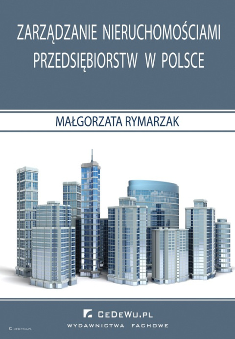 Zarządzanie Nieruchomościami Przedsiębiorstw W Polsce > Wydawnictwo ...